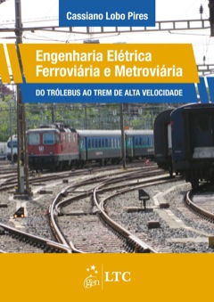 Continuar lendo: Engenharia Elétrica Ferroviária e Metroviária - Do Trólebus ao Trem de Alta Velocidade