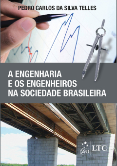 Continuar lendo: A Engenharia e os Engenheiros na Sociedade Brasileira