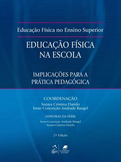 Continuar lendo: Educação Física no Ensino Superior - Educação Física na Escola: Implicações para a Prática Pedagógica, 2ª edição