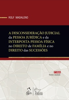 Continuar lendo: A Desconsideração Judicial da Pessoa Jurídica e da Interposta Pessoa Física no Direito de Família e no Direito das Sucessões, 2ª edição