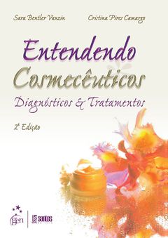 Continuar lendo: Entendendo Cosmecêuticos - Diagnósticos e Tratamentos, 2ª edição