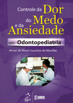 Continuar lendo: Controle da Dor, do Medo e da Ansiedade em Odontopediatria