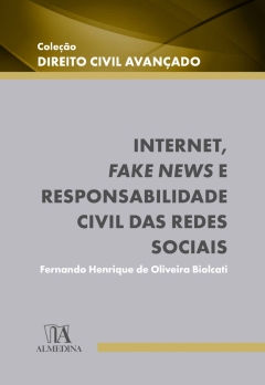 Continuar lendo: Internet, Fake News e Responsabilidade Civil das Redes Sociais. (Coleção Direito Civil Avançado)