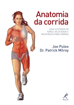 Continuar lendo: Anatomia da Corrida: Guia Ilustrado de Força, Velocidade e Resistência para Corrida