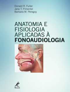 Continuar lendo: Anatomia e Fisiologia Aplicadas à Fonoaudiologia