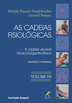 Continuar lendo: As Cadeias Fisiológicas: A Cadeia Visceral Tórax/Garganta/Boca – Descrição e Tratamento, Volume VII