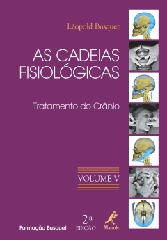 Continuar lendo: As Cadeias Fisiológicas: Tratamento do Crânio, Volume V