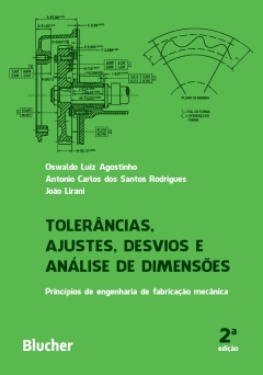 Continuar lendo: Tolerâncias, ajustes, desvios e análise de dimensões: princípios de engenharia de fabricação mecânica