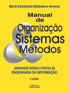 Continuar lendo: Manual de Organização, Sistemas e Métodos: Abordagem Teórica e Prática da Engenharia da Informação, 6ª edição