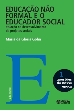 Continuar lendo: Educação não formal e o educador social: atuação no desenvolvimento de projetos sociais. v.1. (Coleção questões da nossa época)