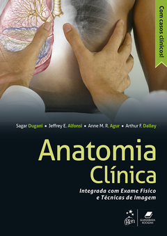 Continuar lendo: Anatomia Clínica - Integrada com Exame Físico e Técnicas de Imagem