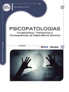 Continuar lendo: Psicopatologias - Fundamentos, Transtornos e Consequências da Dependência Química