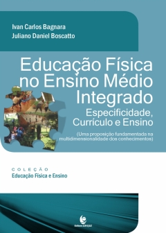 Continuar lendo: Educação física no ensino médio integrado: especificida­de, currículo e ensino (uma proposição fundamentada na multidimensionalidade dos conhecimentos). (Coleção educação física e ensino)