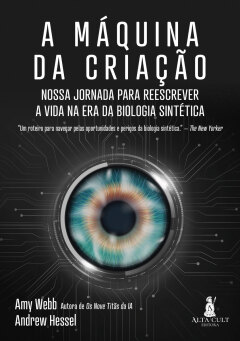 Continuar lendo: A máquina da criação: nossa jornada para reescrever a vida na era da biologia sintética