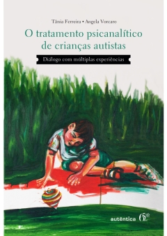 Continuar lendo: Tratamento psicanalítico de crianças autistas