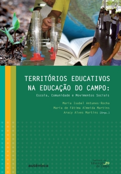 Continuar lendo: Territórios educativos na educação do campo – Escola, Comunidade e Movimentos Sociais